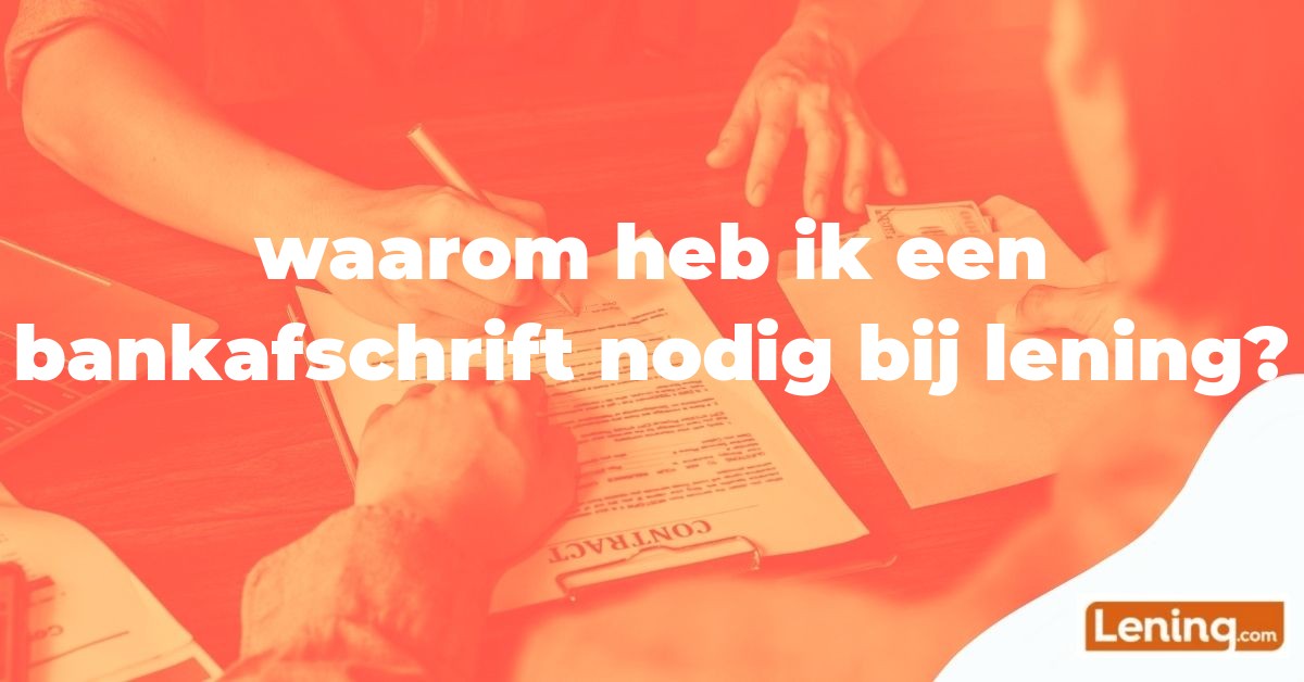 leningcom waarom heb ik een bankafschrift nodig bij lening